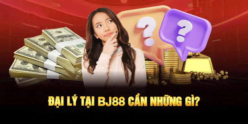 Điều kiện cần thiết để trở thành đại lý BJ88 thành công