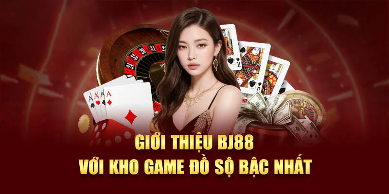 Giới thiệu BJ88 với kho trò chơi cá cược đa dạng bậc nhất